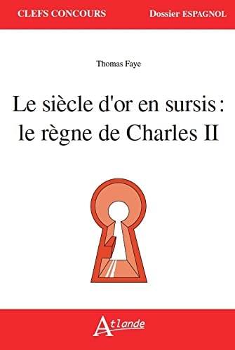 LE SIECLE D'OR EN SURCIS LE REGNE DE CHARLES II, de Marie-Françoise Maquart | portada del libro