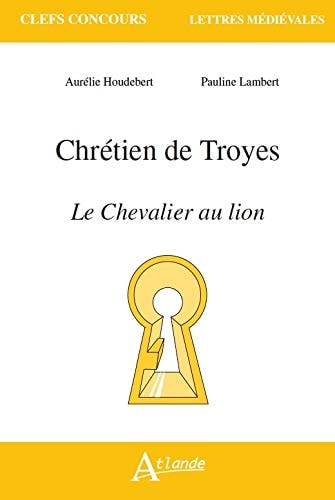 CHRETIEN DE TROYES, LE CHEVALIER AU LION, de Aurélie Houdebert | portada del libro