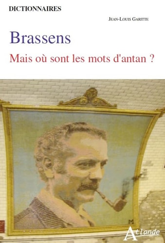 BRASSENS MAIS OU SONT LES MOTS D'ANTAN ?, de Jean-Louis Garitte | portada del libro