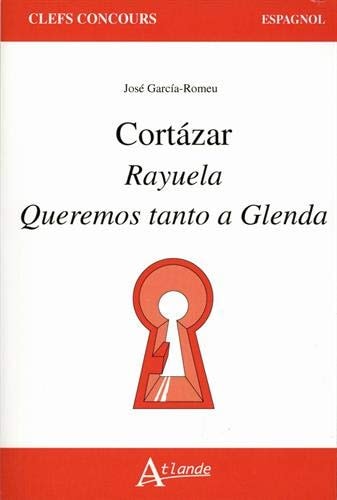 CORTAZAR, RAYUELA, QUEREMOS TANTO A GLENDA, de José García-Romeu | portada del libro