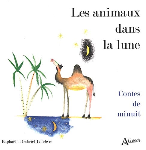 LES ANIMAUX DANS LA LUNE. CONTES DE MINUIT, de Gabriel Lefebvre | portada del libro