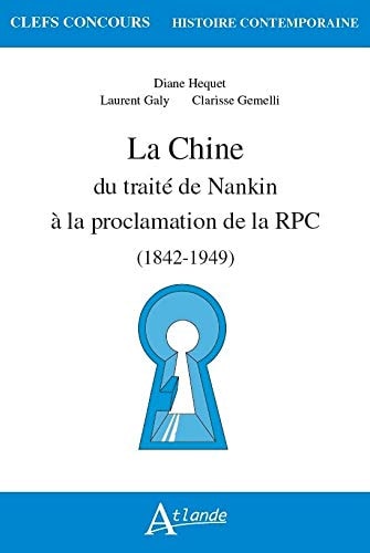 LA CHINE, DU TRAITE DE NANKIN A LA PROCLAMATION DE LA REPUBL, de Laurent Galy | portada del libro