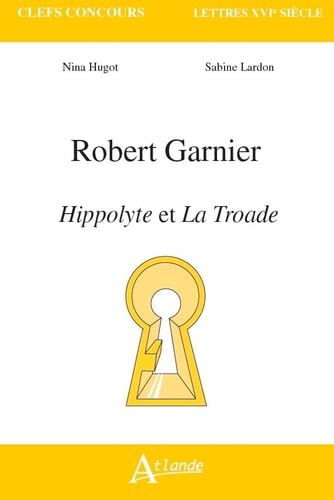 ROBERT GARNIER, HIPPOLYTE ET LA TROADE, de Nina Hugot | portada del libro