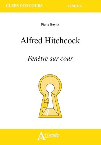 ALFRED HITCHCOCK, REAR WINDOW/FENETRE SUR COUR, de Pierre Beylot | portada del libro