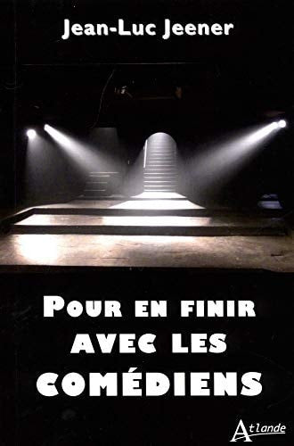 POUR EN FINIR AVEC LES COMEDIENS, de Jean-Luc Jeener | portada del libro