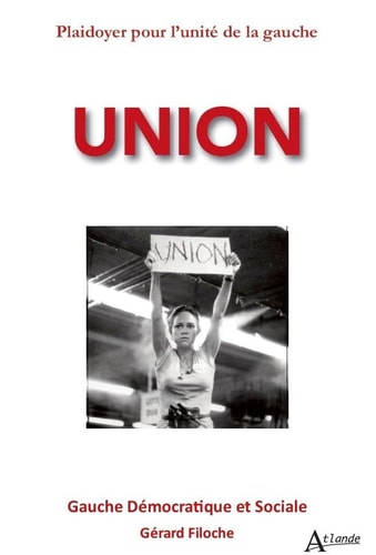 UNION. PLAIDOYER POUR L'UNITE DE LA GAUCHE, de Gérard Filoche | portada del libro