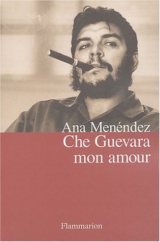 HE GUEVARA MON AMOUR, de MENENDEZ ANA | portada del libro