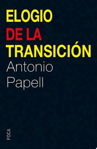 ELOGIO DE LA TRANSICION, de PAPELL | portada del libro