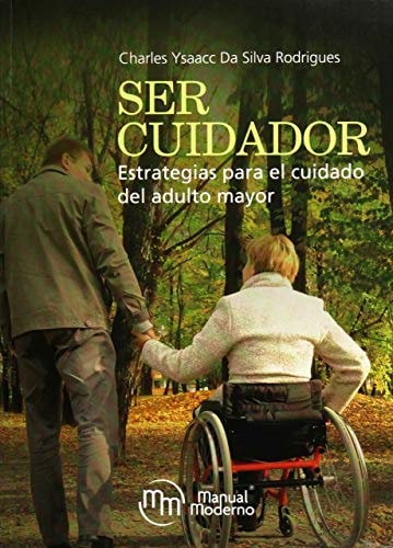 SER CUIDADOR ESTRATEGIAS PARA EL CUIDADO DEL ADULTO MAYOR, de Charles Ysaacc Da Silva Rodrigues | portada del libro