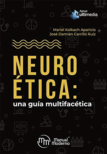 NEUROETICA UNA GUIA MULTIFACETICA, de Mariel Kalkach Aparicio | portada del libro