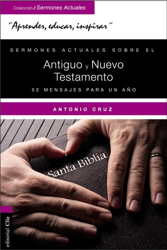 Sermones actuales sobre el AT y el NT. 52 mensajes para un año, de CRUZ SUÁREZ | portada del libro