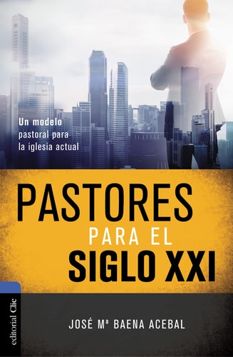 Pastores del siglo xxi. Un modelo pastoral para la iglesia actual, de BAENA ACEBAL | portada del libro