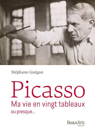 PICASSO, MA VIE EN 20 TABLEAUX OU PRESQUE..., de Stéphane Guégan | portada del libro