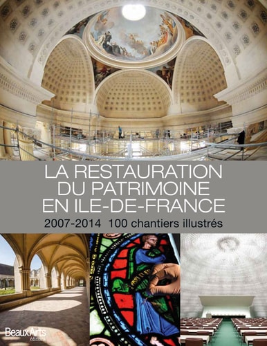 LA RESTAURATION DU PATRIMOINE EN ILE-DE-FRANCE 2007-2014, de Ile-de-France. Direction régionale des affaires culturelles | po