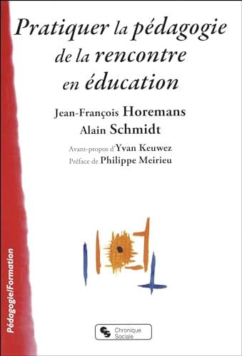 PRATIQUER LA PEDAGOGIE DE LA RENCONTRE EN EDUCATION, de HOREMANS ET SCH | portada del libro