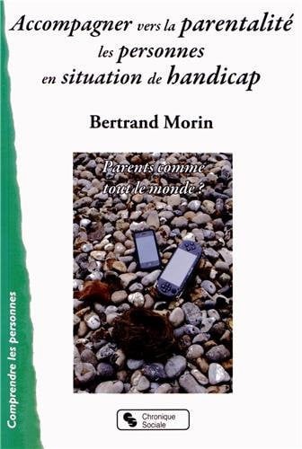 ACCOMPAGNER VERS LA PARENTALITE LES PERSONNES EN SITUATION, de MORIN BERTRAND | portada del libro