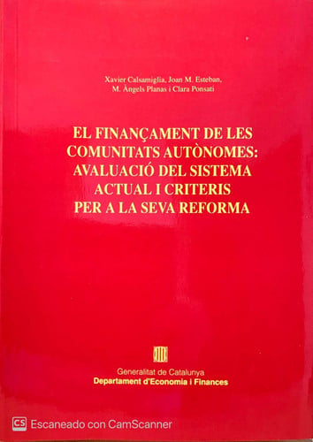 finançament de les comunitats autònomes: avaluació del sistema actual i criteris per a la seva refor, de CALSAMIGLIA | portad