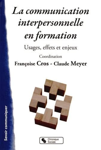 COMMUNICATION INTERPERSONNELLE EN FORMATION LA, de CROS ET MEYER | portada del libro