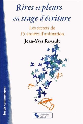 RIRES ET PLEURS EN STAGE D'ECRITURE, de REVAULT J YVES | portada del libro
