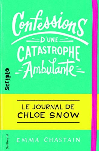 LE JOURNAL DE CHLOE SNOW CONFESSIONS D'UNE CATASTROPHE AMBUL, de Emma Chastain | portada del libro