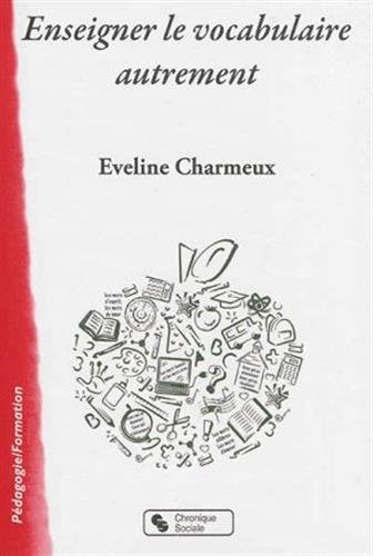 ENSEIGNER LE VOCABULAIRE AUTREMENT, de CHARMEUX EVELIN | portada del libro