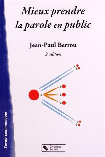 MIEUX PRENDRE LA PAROLE EN PUBLIC 2E EDITION, de BERROU JEAN-PAU | portada del libro