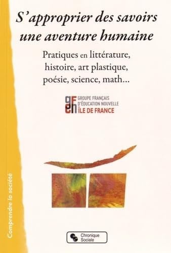 S'APPROPRIER DES SAVOIRS UNE AVENTURE HUMAINE, de GFEN ILE DE FRA | portada del libro