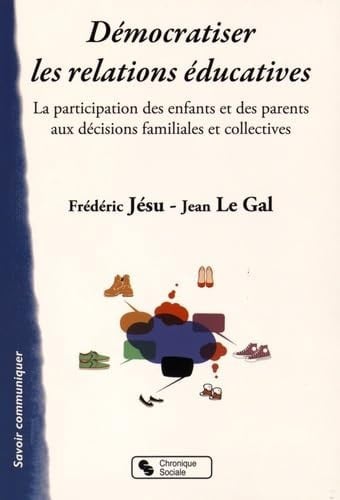 DEMOCRATISER LES RELATIONS EDUCATIVES, de JESU ET LE GAL | portada del libro