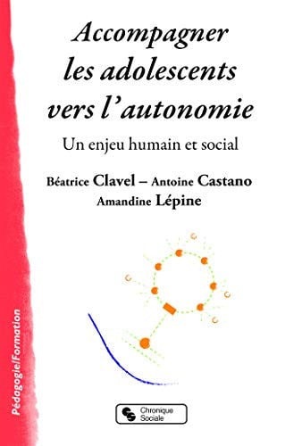 ACCOMPAGNER LES ADOLESCENTS VERS L'AUTONOMIE, de CLAVEL BEATRICE | portada del libro