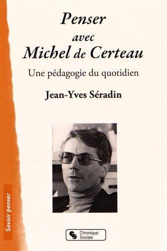 PENSER AVEC MICHEL DE CERTEAU, de SERADIN JEAN-YV | portada del libro