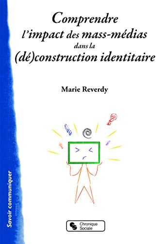 COMPRENDRE L'IMPACT DES MASS-MEDIAS DANS LA DECONSTRUCTION, de REVERDY MARIE | portada del libro
