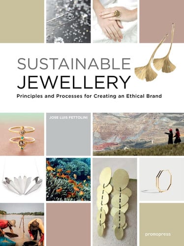 SUSTAINABLE JEWELLERY. PRINCIPLES AND PROCESSES FOR CREATING AN ETHICAL BRAND, de FETTOLINI | portada del libro