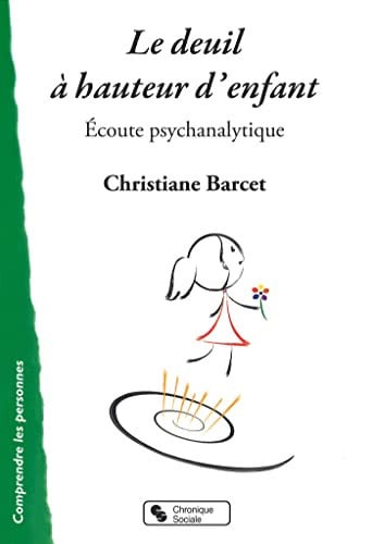 DEUIL A HAUTEUR D'ENFANT LE ECOUTE PSYCHANALYTIQUE, de BARCET CHRISTIA | portada del libro