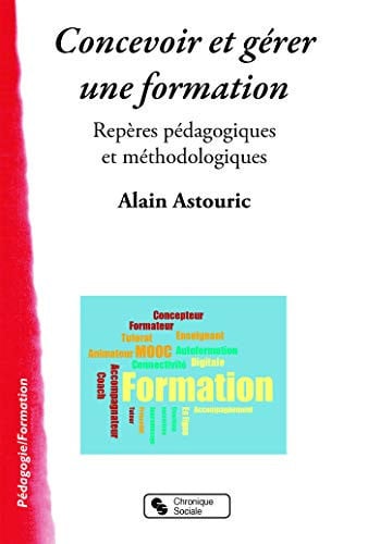 CONCEVOIR ET GERER UNE FORMATION REPERES PEDAGOGIQUES, de ASTOURIC ALAIN | portada del libro