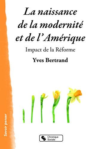 NAISSANCE DE LA MODERNITE ET DE L'AMERIQUE LA, de BERTRAND YVES | portada del libro