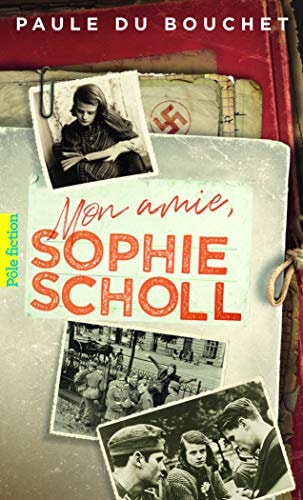 MON AMIE SOPHIE SCHOLL, de Paule Du Bouchet | portada del libro
