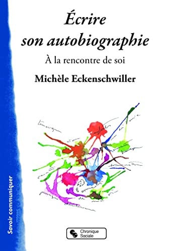 ECRIRE SON AUTOBIOGRAPHIE, de ECKENSCHWILLER | portada del libro