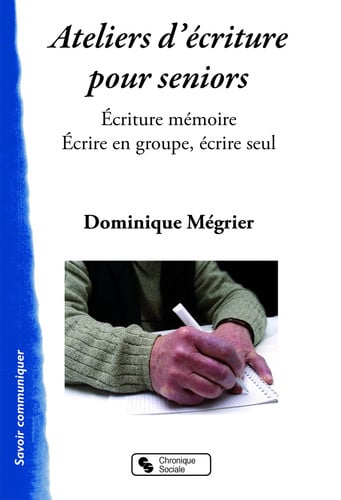 ATELIERS D'ECRITURE POUR SENIORS, de MEGRIER DOMINIQ | portada del libro