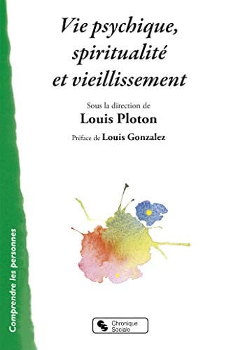 VIE PSYCHIQUE SPIRITUALITE ET VIEILLISSEMENT, de PLOTON LOUIS | portada del libro