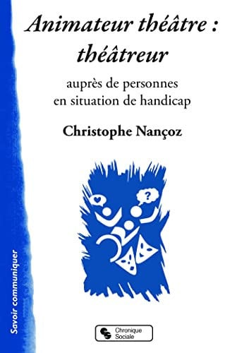 ANIMATEUR THEATRE THEATREUR AUPRES DE PERS SITUATI HANDIC, de NANCOZ CHRISTOP | portada del libro