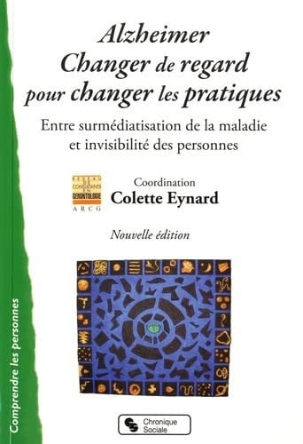 ALZHEIMER CHANGER DE REGARD POUR CHANGER LES PRATIQUES, de ARCG | portada del libro