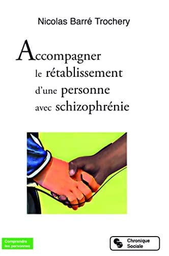 ACCOMPAGNER LE RETABLISSEMENT D'UNE PERSONNE AVEC SCHIZOPHRE, de BARRE TROCHERY | portada del libro