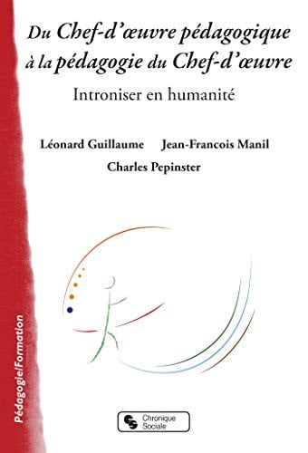 DU CHEF D'OEUVRE PEDAGOGIQUE A LA PEDAGOGIE DU CHEF D'OEUVRE, de GUILLAUME LEONA | portada del libro