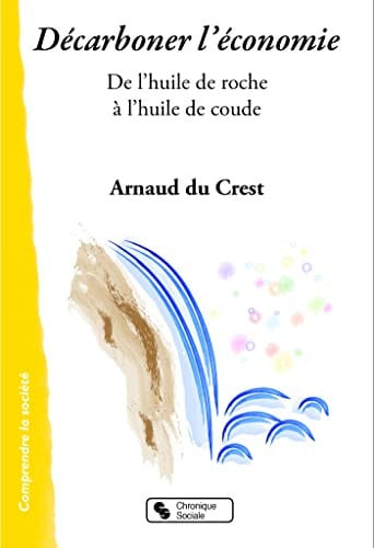 DECARBONER L'ECONOMIE, de DU CREST ARNAUD | portada del libro