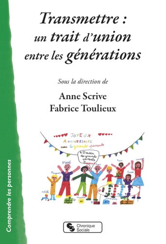 TRANSMETTRE UN TRAIT D'UNION ENTRE LES GENERATIONS, de SCRIVE ANNE | portada del libro