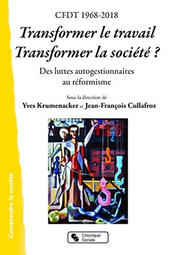 CFDT 1968-2018 TRANSFORMER LE TRAVAIL TRANSFORMER LA SOCIETE, de KRUMENACKER YVE | portada del libro