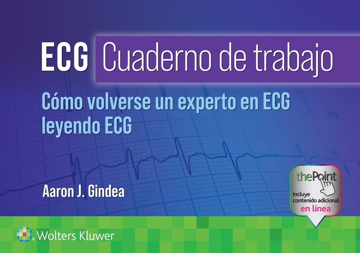 ECG CUADERNO DE TRABAJO COMO VOLVERSE UN EXPERTO EN ECG LE, de AARON J. GINDEA#WOLTERS KLUWER | portada del libro
