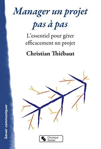 MANAGER UN PROJET PAS A PAS, de THIEBAUT CHRIST | portada del libro