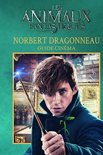ANIMAUX FANTASTIQUES GUIDE CINEMA 7 NORBERT DRAGONNEAU, de Felicity Baker | portada del libro