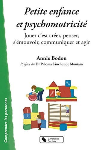 PETITE ENFANCE ET PSYCHOMOTRICITE, de BODON ANNIE | portada del libro